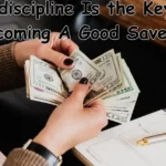 why is self-discipline the key to becoming a good saver?