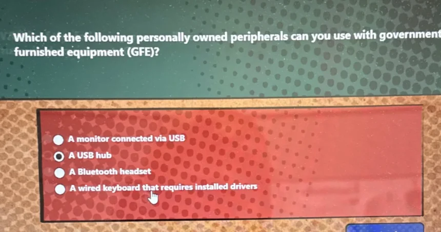which of the following personally owned peripherals can you use with government furnished equipment